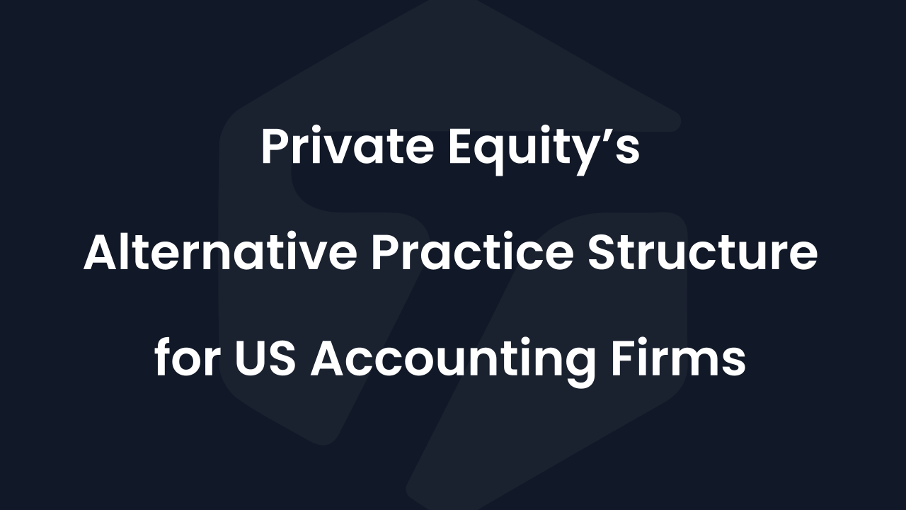 Thumbnail for How Private Equity Uses APS to Acquire US Accounting Firms